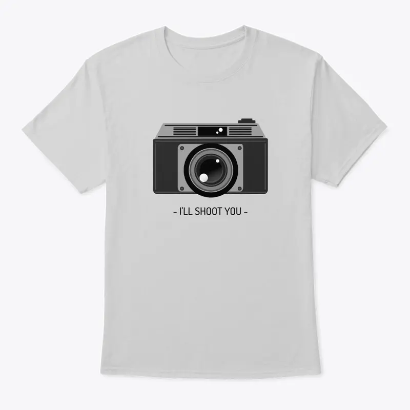 I'll Shoot You - Photography - Tee